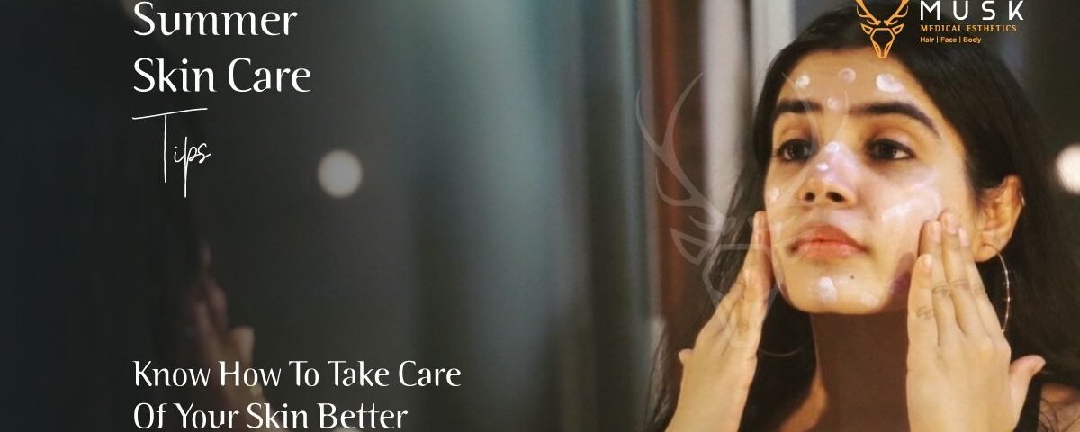 Summer Skin Care Tips – Know How To Take Care Of Your Skin Better