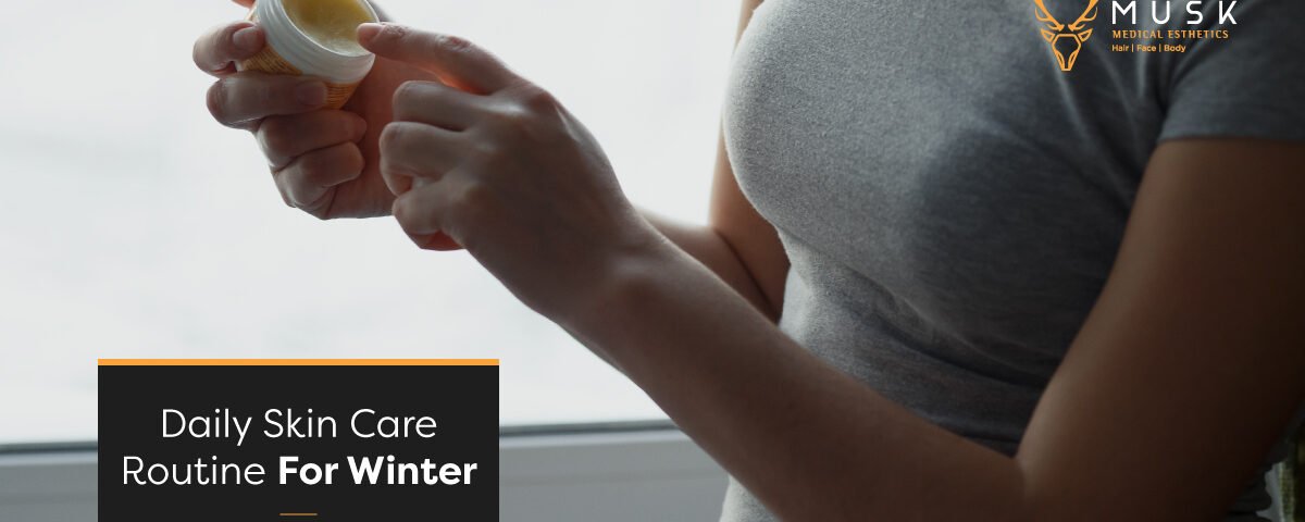 Daily Skincare Routine For Winter – To Keep Skin Better