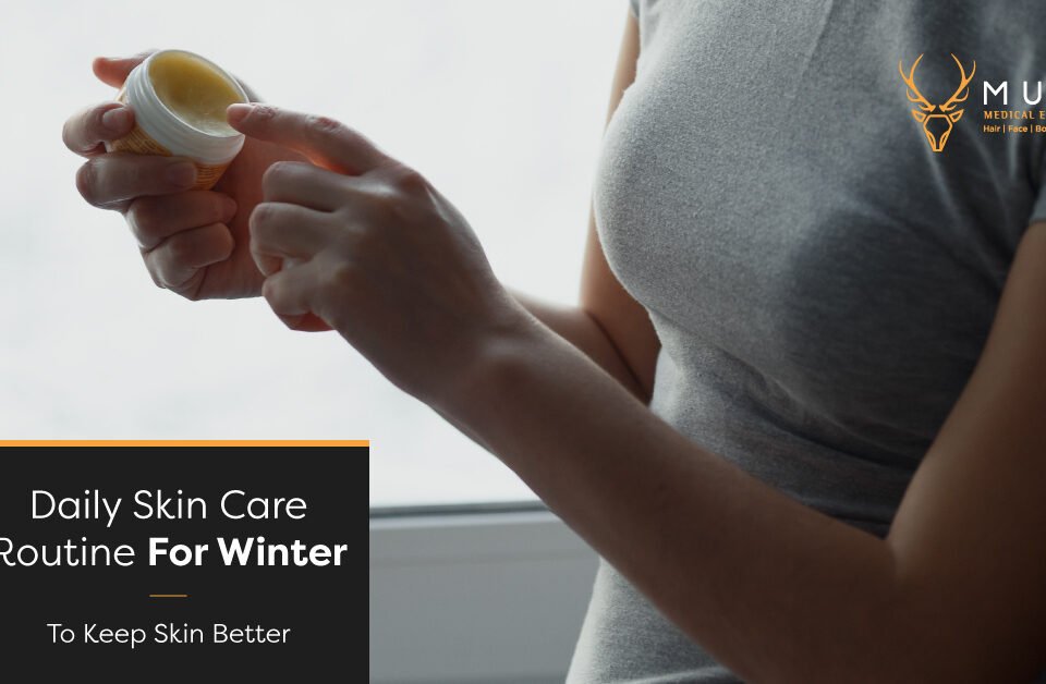 Daily Skincare Routine For Winter – To Keep Skin Better