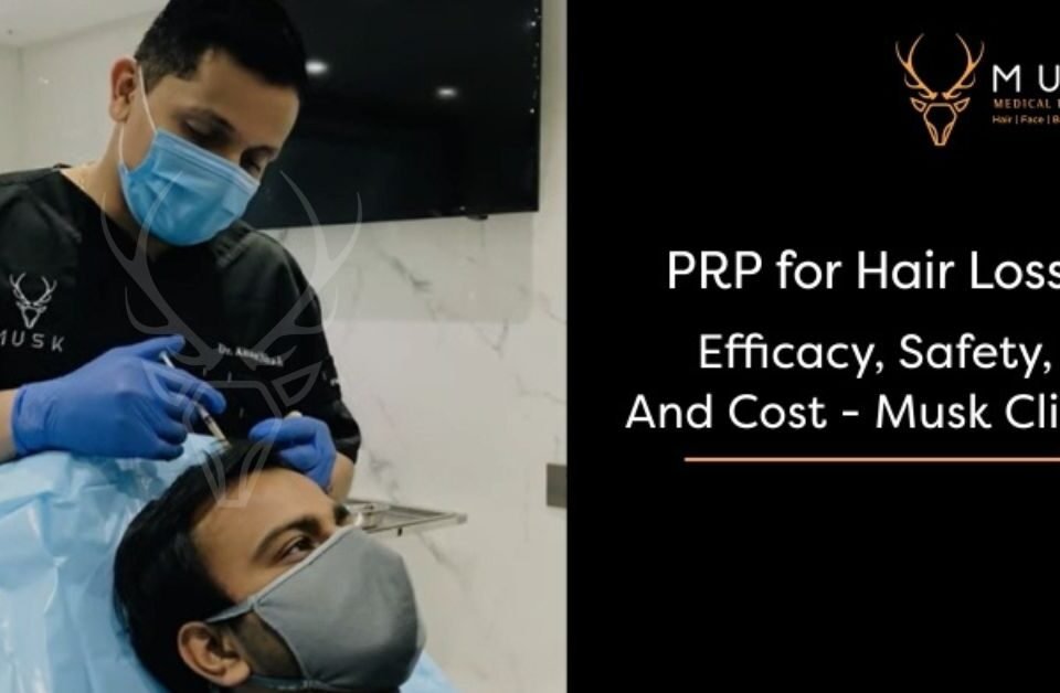 PRP for Hair Loss Efficacy, Safety, and Cost - Musk Clinic
