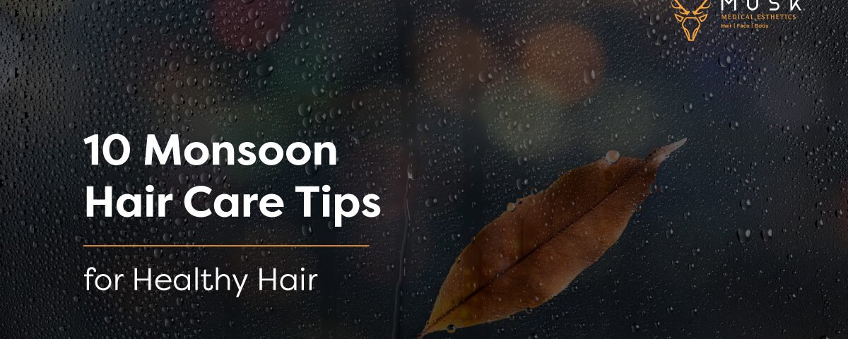 10 Monsoon Hair Care Tips for Healthy Hair