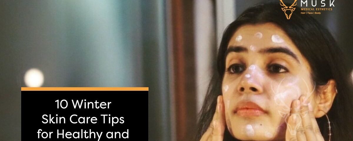 10 Winter Skin Care Tips for Healthy and Glowing Skin