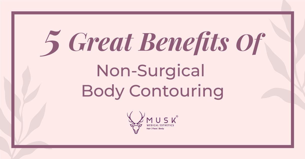 5 Great Benefits Of Non-Surgical Body Contouring