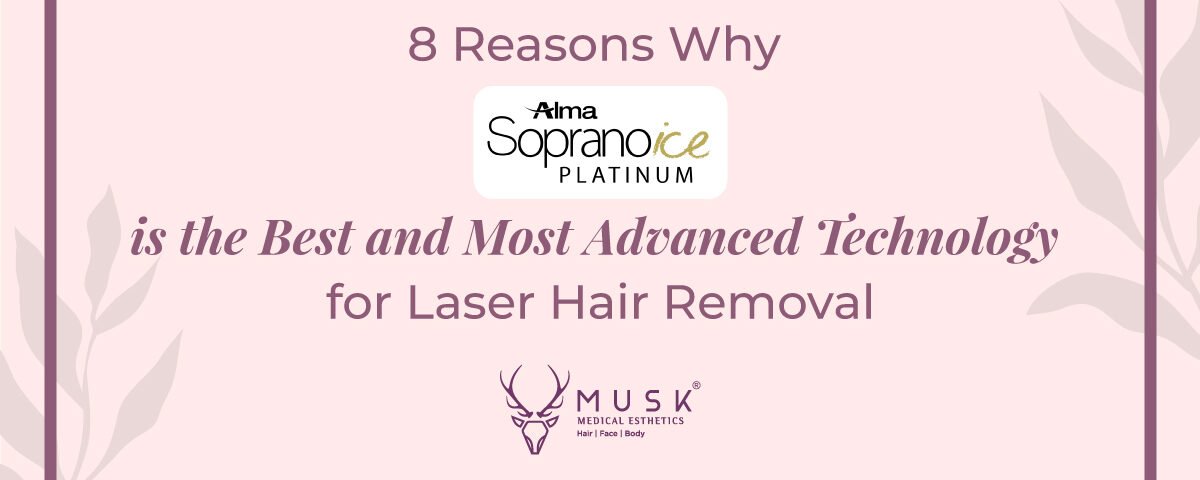 8 Reasons Why Alma Soprano Ice Platinum is the Best and Most Advanced Technology for Laser Hair Removal