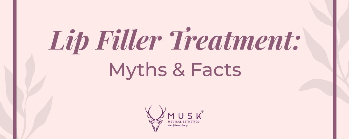 Lip Filler Treatment Myths & Facts