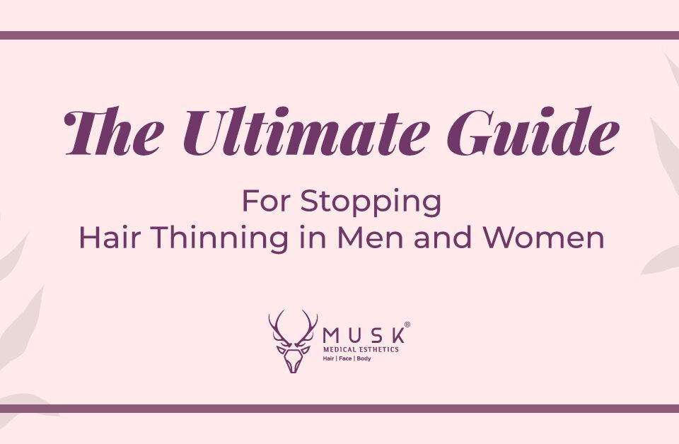 The Ultimate Guide for Stopping Hair Thinning in Men and Women