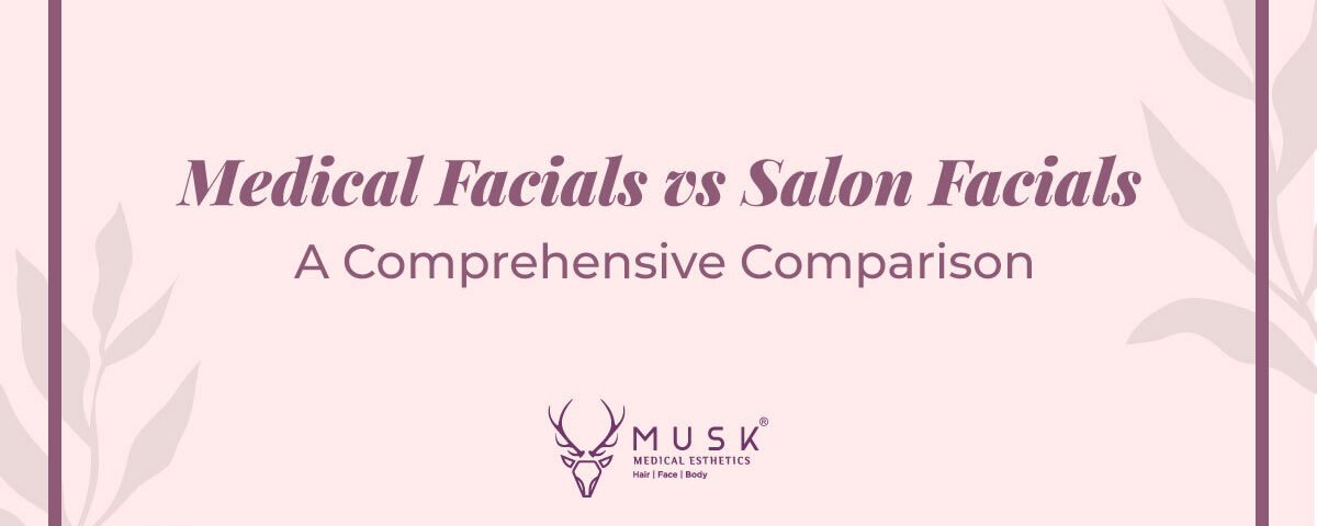 Medical Facial vs Salon Facial A Comprehensive Comparison
