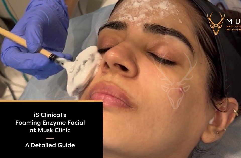 iS Clinical’s Foaming Enzyme Facial at Musk A Detailed Guide