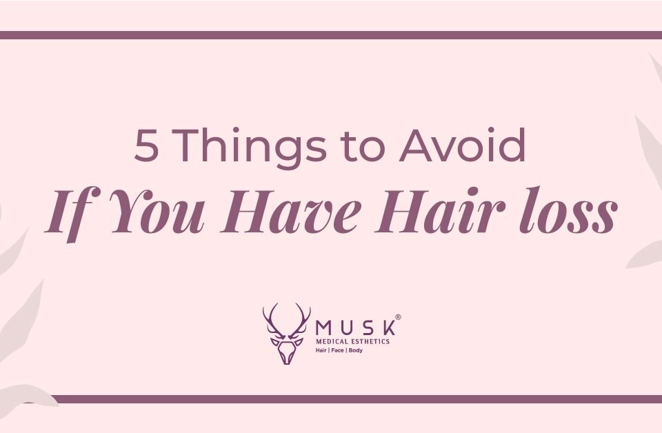 5 Things To Avoid If You Have Hair Loss