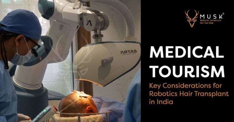 Medical Tourism: Key Considerations for Robotics Hair Transplant in India