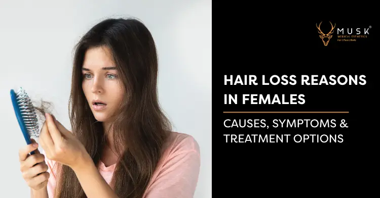 Hair Loss Reasons in Females Causes, Symptoms & Treatment Options