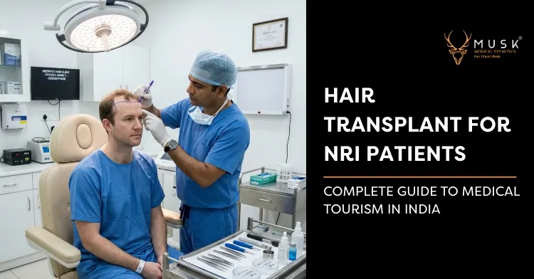 Hair Transplant for NRI Patients Complete Guide to Medical Tourism in India