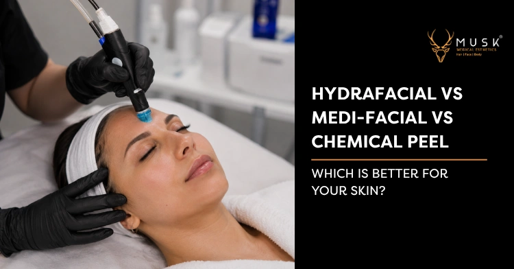 HydraFacial vs Medi-Facial vs Chemical Peel: Key Differences